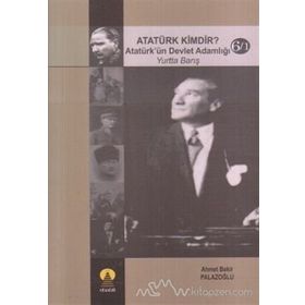 ATATÜRK KIMDIR? 6/2 DÜNYADA BARIŞ ATATÜRK´ÜN DEVLET ADAMLIĞI - AHMET BEKIR PALAZOĞLU