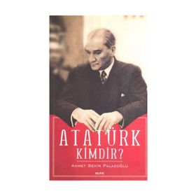 ATATÜRK KIMDIR? - AHMET BEKIR PALAZOĞLU