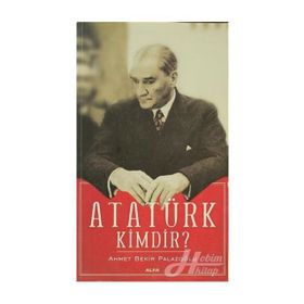 ATATÜRK KIMDIR? - AHMET BEKIR PALAZOĞLU