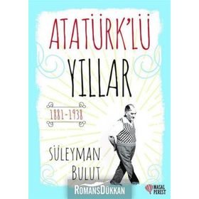 Atatürk lü Yıllar - Süleyman Bulut