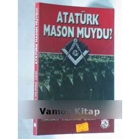 ATATÜRK MASON MUYDU? - HAKAN YILMAZ ÇEBİ