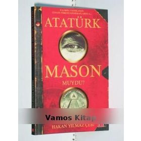 ATATÜRK MASON MUYDU? - HAKAN YILMAZ ÇEBİ