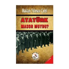 ATATÜRK MASON MUYDU? - HAKAN YILMAZ ÇEBİ