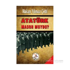 ATATÜRK MASON MUYDU? - HAKAN YILMAZ ÇEBİ