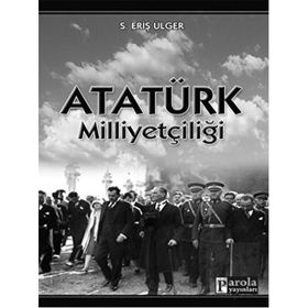 Atatürk Milliyetçiliği - S. Eriş Ülger