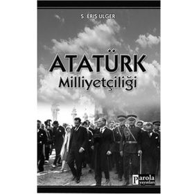 Atatürk Milliyetçiliği - S. Eriş Ülger