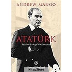 ATATÜRK MODERN TÜRKİYE`NİN KURUCUSU - ANDREW MANGO
