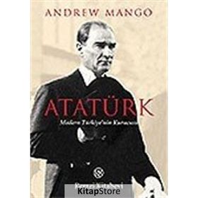 ATATÜRK MODERN TÜRKİYE`NİN KURUCUSU - ANDREW MANGO