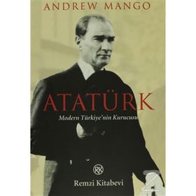 ATATÜRK MODERN TÜRKİYE`NİN KURUCUSU - ANDREW MANGO