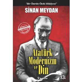 Atatürk Modernizm ve Din - Sinan Meydan
