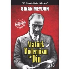 Atatürk Modernizm ve Din - Sinan Meydan