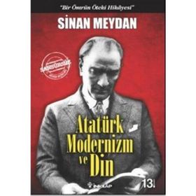 Atatürk Modernizm ve Din - Sinan Meydan