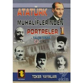 ATATÜRK MUHALIFLERINDEN PORTRELER 1 - YALÇIN TOKER