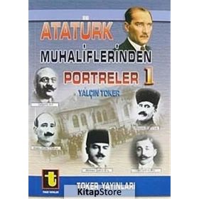 ATATÜRK MUHALIFLERINDEN PORTRELER 1 - YALÇIN TOKER