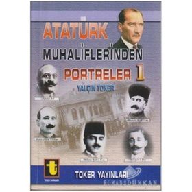 ATATÜRK MUHALIFLERINDEN PORTRELER 1 - YALÇIN TOKER