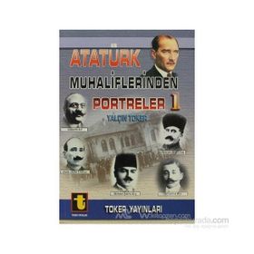 ATATÜRK MUHALIFLERINDEN PORTRELER 1 - YALÇIN TOKER