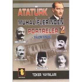 ATATÜRK MUHALIFLERINDEN PORTRELER 2 - YALÇIN TOKER