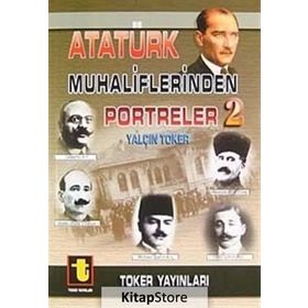 ATATÜRK MUHALIFLERINDEN PORTRELER 2 - YALÇIN TOKER