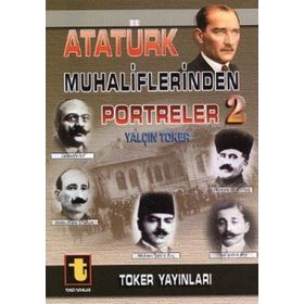 ATATÜRK MUHALIFLERINDEN PORTRELER 2 - YALÇIN TOKER
