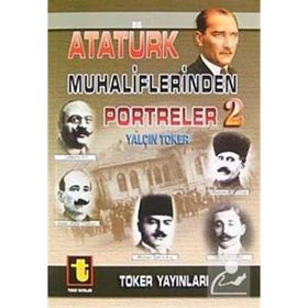 ATATÜRK MUHALIFLERINDEN PORTRELER 2 - YALÇIN TOKER