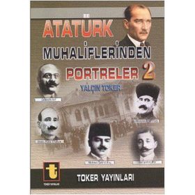 ATATÜRK MUHALIFLERINDEN PORTRELER 2 - YALÇIN TOKER