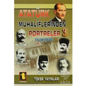 ATATÜRK MUHALIFLERINDEN PORTRELER 3 - YALÇIN TOKER