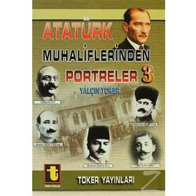 ATATÜRK MUHALIFLERINDEN PORTRELER 3 - YALÇIN TOKER