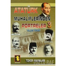ATATÜRK MUHALIFLERINDEN PORTRELER 3 - YALÇIN TOKER