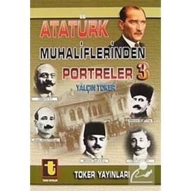 ATATÜRK MUHALIFLERINDEN PORTRELER 3 - YALÇIN TOKER