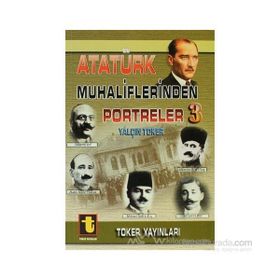 ATATÜRK MUHALIFLERINDEN PORTRELER 3 - YALÇIN TOKER