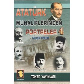 Atatürk Muhaliflerinden Portreler 4 - Yalçın Toker