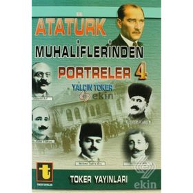 Atatürk Muhaliflerinden Portreler 4 - Yalçın Toker