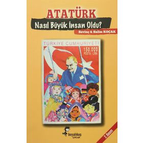 Atatürk Nasıl Büyük İnsan Oldu? - Sevinç Koçak Salim Koçak