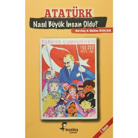 Atatürk Nasıl Büyük İnsan Oldu? - Sevinç Koçak Salim Koçak