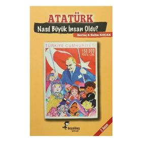 Atatürk Nasıl Büyük İnsan Oldu? - Sevinç Koçak Salim Koçak