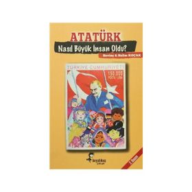 Atatürk Nasıl Büyük İnsan Oldu? - Sevinç Koçak Salim Koçak