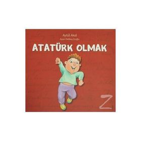 ATATÜRK OLMAK - AYŞIN DELIBAŞ EROĞLU;AYTÜL AKAL