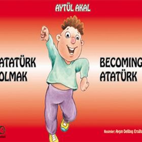 ATATÜRK OLMAK - AYŞIN DELIBAŞ EROĞLU;AYTÜL AKAL