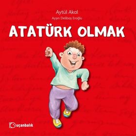ATATÜRK OLMAK BECOMING ATATÜRK - AYTÜL AKAL