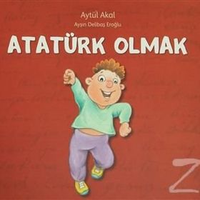 ATATÜRK OLMAK BECOMING ATATÜRK - AYTÜL AKAL