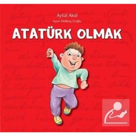 ATATÜRK OLMAK BECOMING ATATÜRK - AYTÜL AKAL