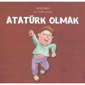 ATATÜRK OLMAK BECOMING ATATÜRK - AYTÜL AKAL