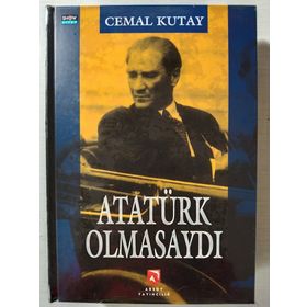 ATATÜRK OLMASAYDI? - CEMAL KUTAY