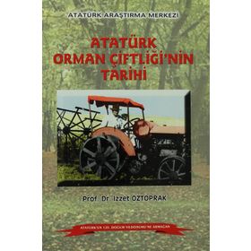 Atatürk Orman Çiftliği'nin Tarihi - İzzet Öztoprak