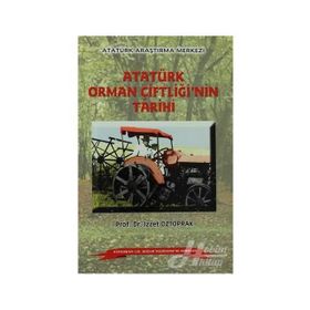 Atatürk Orman Çiftliği'nin Tarihi - İzzet Öztoprak