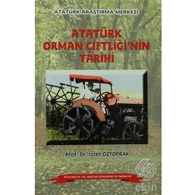 Atatürk Orman Çiftliği'nin Tarihi - İzzet Öztoprak