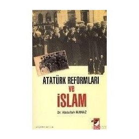 ATATÜRK REFORMLARI VE İSLAM - ABDULLAH MANAZ