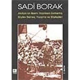 ATATÜRK RESMI YAYINLARA GİRMEMİŞ SÖYLEV - SADI BORAK