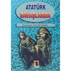 Atatürk Savaşlarda - Yalçın Toker