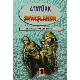 Atatürk Savaşlarda - Yalçın Toker